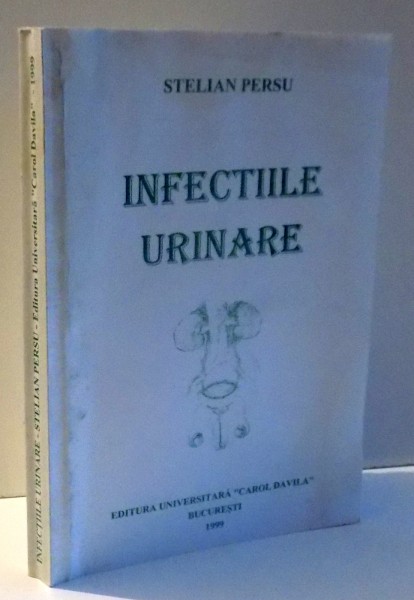 INFECTIILE URINARE de STELIAN PERSEU , 1999