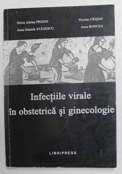 INFECTIILE  VIRALE IN OBSTETRICA SI GINECOLOGIE de SILVIU ADRIAN PREDOI ...ANCA RONCEA , 2003