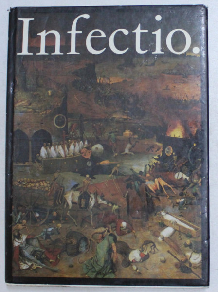 INFECTIO. INFECTIOUS DISEASES IN THE HISTORY OF MEDICINE by WERNER SCHREIBER and FRIEDRICH KARL MATHYS , 1987