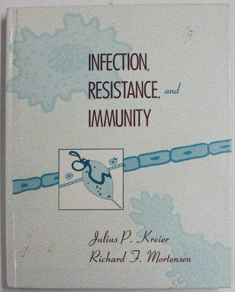 INFECTION , REZISTANCE , AND IMMUNITY by JULIUS P. KREIER and RICHARD F. MORTENSEN , 1990