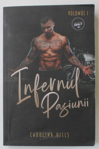 INFERNUL PASIUNII de CAROLINA HILLS , 2021 , LITERATURA EROTICA , 18 +! , PREZINTA URME DE UZURA