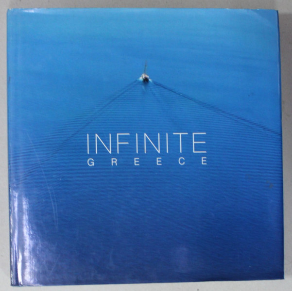 INFINITE GREECE , ALBUM DE FOTOGRAFIE , ANII '2000 , TEXT IN LIMBA ENGLEZA , PREZINTA HALOURI DE APA *