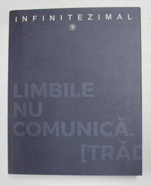 INFINITEZIMAL , REVISTA LITERARA , LIMBILE NU COMUNICA , NR. 9, 2017