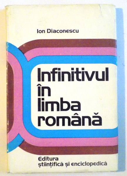 INFINITIVUL IN LIMBA ROMANA de ION DIACONESCU , 1977