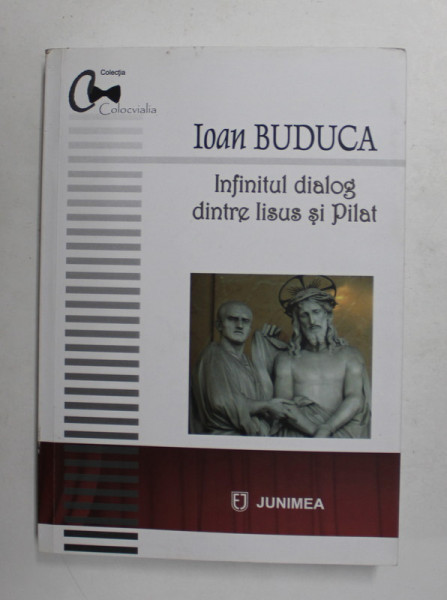 INFINITUL DIALOG DINTRE IISUS SI PILAT de IOAN BUDUCA , 2021, DEDICATIE *