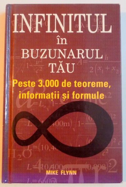 INFINITUL IN BUZUNARUL TAU , PESTE 3000 DE TEOREME , INFORMATII SI FORMULE de MIKE FLYNN , 2005