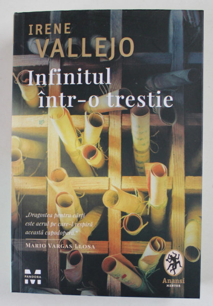 INFINITUL INTR - O TRESTIE , INVENTAREA CARTILOR IN LUMEA ANTICA de IRENE VALLEJO , 2022 ,