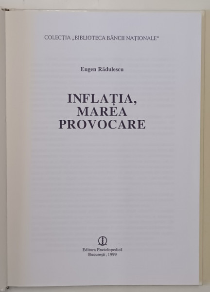 INFLATIA , MAREA PROVOCARE de EUGEN RADULESCU , COLECTIA BIBLIOTECA BANCII NATIONALE , 1999 , LIPSA SUPRACOPERTA