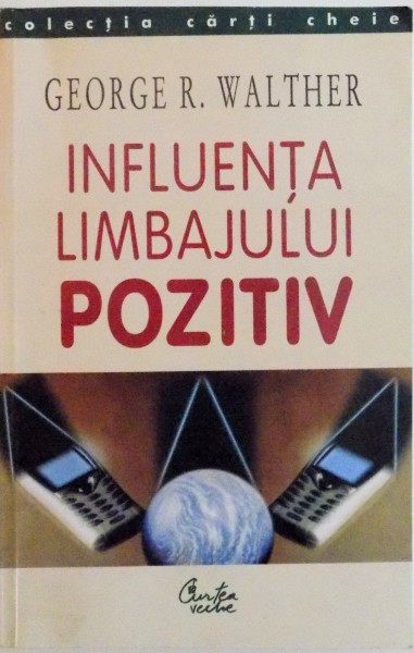 INFLUENTA LIMBAJULUI POZITIV de GEORGE R. WALTHER, 2003