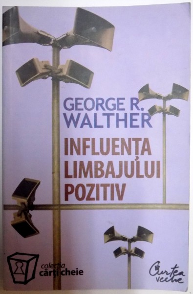 INFLUENTA LIMBAJULUI POZITIV de GEORGE R. WALTHER , 2008