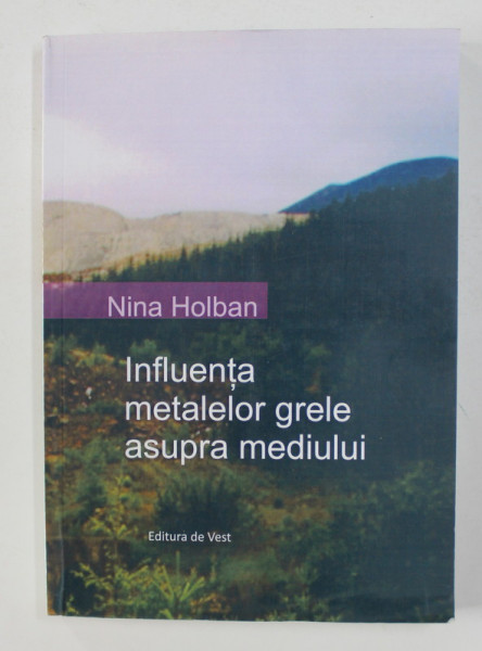 INFLUENTA METALELOR GRELE ASUPRA MEDIULUI de NINA HOLBAN , 2015