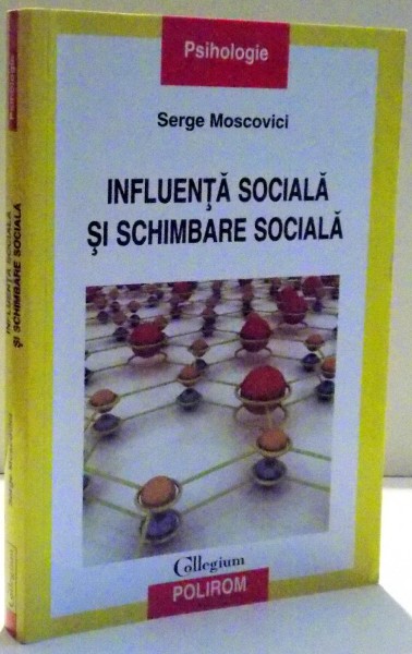 INFLUENTA SOCIALA SI SCHIMBARE SOCIALA de SERGE MOSCOVICI , 2011