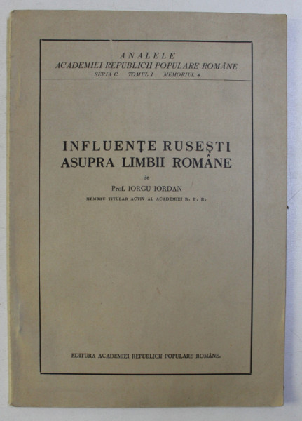 INFLUENTE RUSESTI ASUPRA LIMBII ROMANE de IORGU IORDAN , 1949