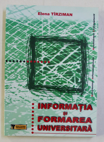 INFORMATIA SI FORMAREA UNIVERSITARA de ELENA TARZIMAN , 2003