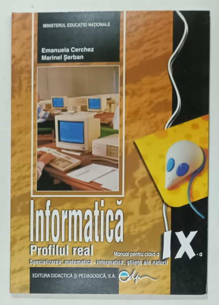 INFORMATICA  , MANUAL PENTRU CLASA A - IX -A de EMANUELA  CERCHEZ si MARINEL SERBAN , 2019