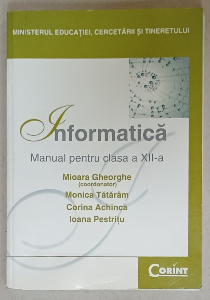 INFORMATICA , MANUAL PENTRU CLASA  A XII -A de MIOARA GHEORGHE ...IOANA PESTRITU , 2007
