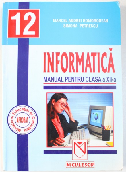 INFORMATICA - MANUAL PENTRU CLASA A XXII - A de MARCEL ANDREI HOMORODEAN si SIMONA PETRESCU , 2002
