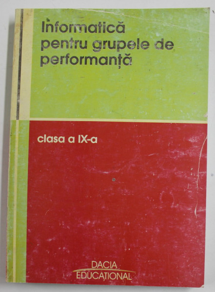 INFORMATICA PENTRU GRUPELE DE PERFORMANATA , CLASA A - IX -A  de CLARA IONESCU si ADINA BALAN , ANII ' 2000
