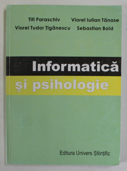 INFORMATICA SI PSIHOLOGIE de TITI PARASCHIV ...SEBASTIAN BOLD , 2005 , PREZINTA SUBLINIERI *