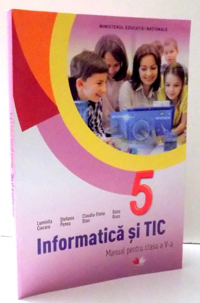 INFORMATICA SI TIC , MANUAL DE CLASA A V-A de LUMINITA CIOCARU ... , OANA RUSU , 2017