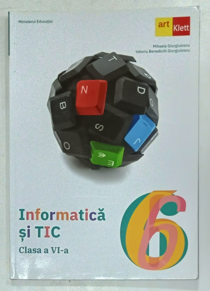 INFORMATICA SI TIC , MANUAL PENTRU CLASA A VI -A de MIHAELA GIURGIULESCU si VALERIU BENEDICHT  GIURGIULESCU , 2023