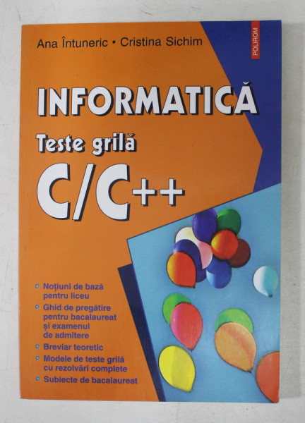 INFORMATICA - TESTE GRILA C/C ++ de ANA INTUNERIC si CRISTINA SICHIM , 2003