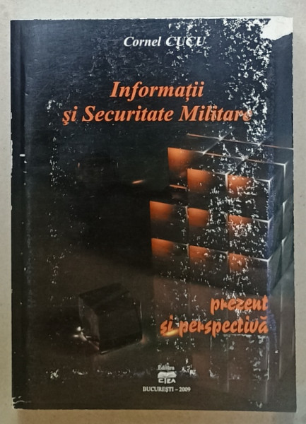 INFORMATII SI SECURITATE MILITARA de CORNEL CUCU , 2009, URME DE UZURA