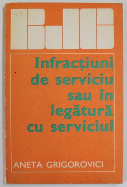 INFRACTIUNI DE SERVICIU SAU IN LEGATURA CU SERVICIUL de ANETA GRIGOROVICI , 1976
