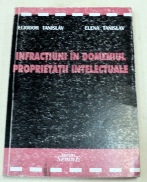 INFRACTIUNI IN DOMENIUL PROPIETATII INTELECTUALE-DR.ELENA TANISLOV