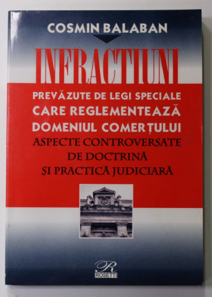 INFRACTIUNI PREVAZUTE DE LEGI SPECIALE  CARE REGLEMENTEAZA DOMENIUL COMERTULUI ..de COSMIN BALABAN , 2004