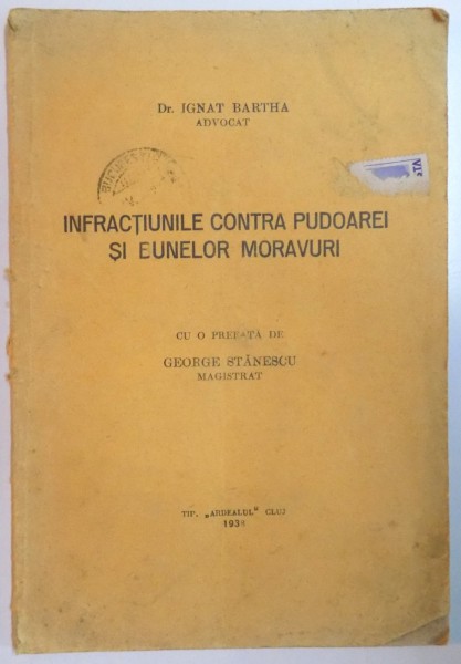 INFRACTIUNILE CONTRA PUDOAREI SI BUNELOR MORAVURI de IGNAT BARTHA  1938