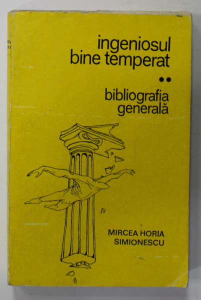 INGENIOSUL BINE TEMPERAT II : BIBLIOGRAFIA GENERALA de MIRCEA HORIA SIMIONESCU , 1970 ,PREZINTA HALOURI DE APA