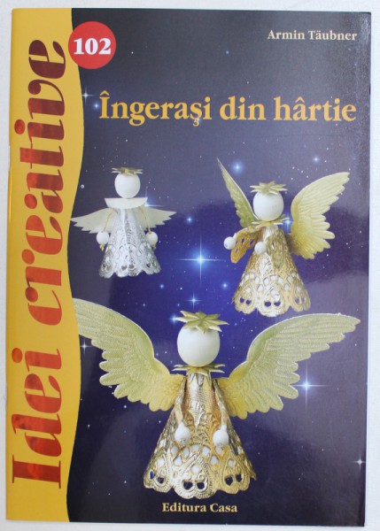 INGERASI DIN HARTIE de ARMIN TAUBNER , COLECTIA  IDEI CREATIVE NR. 102 ,  2014