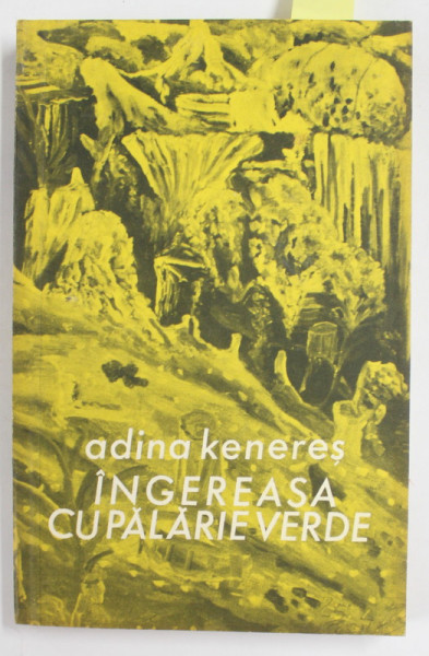 INGEREASA CU PALARIE VERDE de ADINA KENERES , 1983 ,