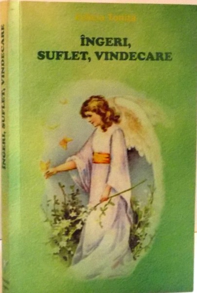 INGERI, SUFLET , VINDECARE de FELICIA TOMA , 2008