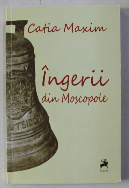 INGERII DIN MOSCOPOLE - roman de CATIA MAXIM , 2011