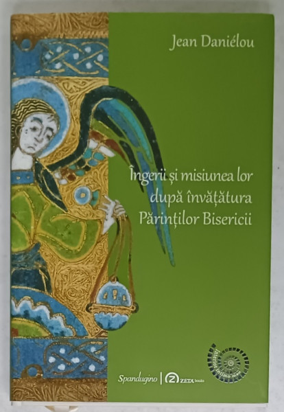 INGERII SI MISIUNEA LOR DUPA INVATATURA PARINTILOR BISERICII de JEAN DANIELOU , editie ingrijita de BOGDAN TATARU - CAZABAN , 2023 , DEDICATIE *