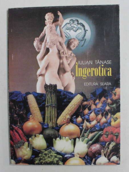 INGEROTICA - poeme  de IULIAN TANASE , 1999