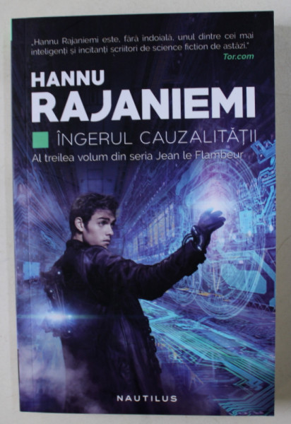 INGERUL CAUZALITATII de HANNU RAJANIEMI , AL TREILEA VOLUM  DIN SERIA JEAN LE FLAMBEUR , 2017