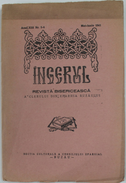 INGERUL , REVISTA BISERICEASCA A CLERULUI DIN EPARHIA BUZAULUI , ANUL XIII , NR. 5-6 , MAI - IUNIE 1941