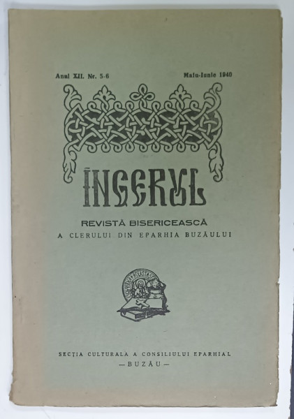 INGERUL , REVISTA BISERICEASCA A CLERULUI DIN EPARHIA BUZAULUI , NR. 5-6 , MAI - IUNIE 1940