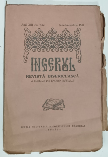 INGERUL , REVISTA BISERICEASCA A CLERULUI DIN EPARHIA BUZAULUI , NR. 7- 12 , 1941