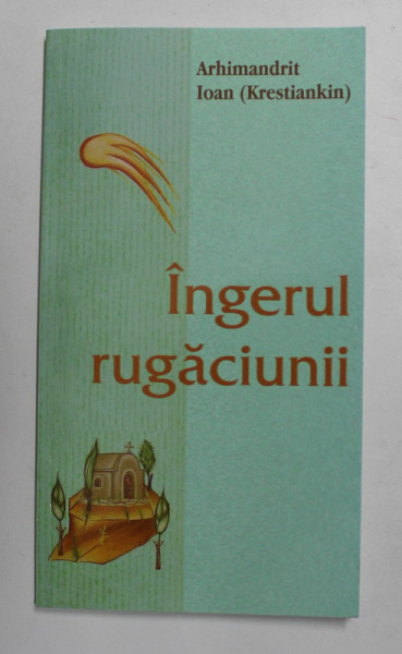 INGERUL RUGACIUNII de ARHIMANDRIT IOAN ( KRESTIANKIN ) , 2018