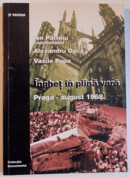 INGHET IN PLINA VARA , PRAGA-AUGUST 1968 de ION PATROIU...VASILE POPA , 1998