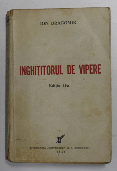INGHITITORUL DE VIPERE de ION DRAGOMIR , EDITIE INTERBELICA