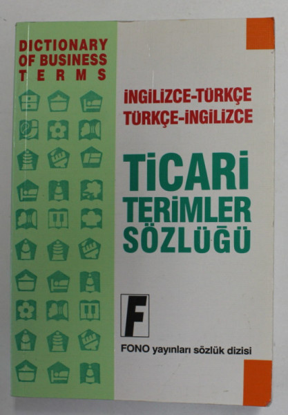INGILIZCE - TURKCE , TURKCE - INGLILIZCE - TICARI TERIMLER SOZLUGU , DICTIONARY OF BUSINESS TERMS , 2011