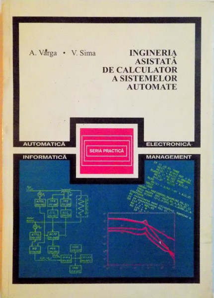 INGINERIA ASISTATA DE CALCULATOR A SISTEMELOR AUTOMATE de A. VARGA, V. SIMA, 1997