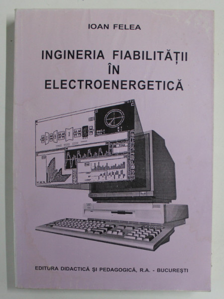 INGINERIA FIABILITATII IN ELECTROENERGETICA de IOAN FELEA , 1996 , PREZINTA HALOURI DE APA *