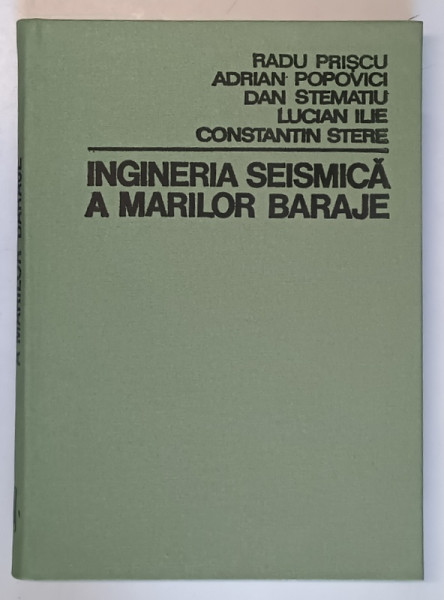 INGINERIA SEISMICA A MARILOR BARAJE de RADU PRISCU ... CONSTANTIN STERE , 1980