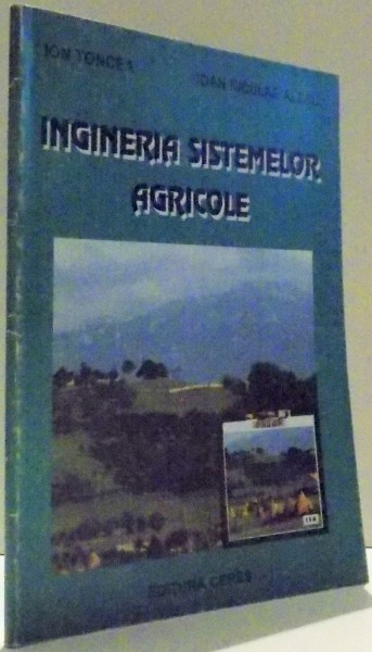 INGINERIA SISTEMELOR AGRICOLE de ION TONCEA , IOAN NICULAE ALECU , 1999